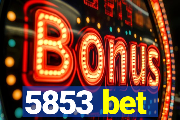 5853 bet